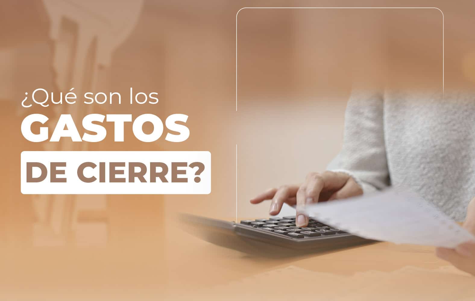 ¿Sabes qué son los gastos de cierre?